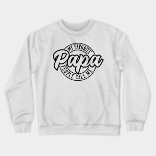 My Favorite People Call Me Papa v3 Crewneck Sweatshirt